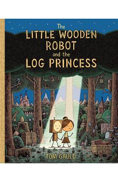 The Little Wooden Robot and the Log Princess - Tom Gauld