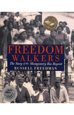 Freedom Walkers: The Story of the Montgomery Bus Boycott - Russell Freedman