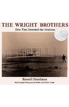 The wright brothers: how they invented the airplane - russell freedman