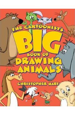 The Cartoonist\'s Big Book of Drawing Animals - Christopher Hart
