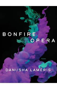 Bonfire Opera: Poems - Danusha Lameris