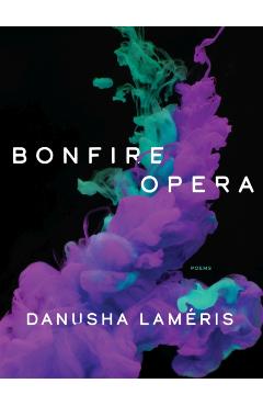 Bonfire Opera: Poems - Danusha Lameris