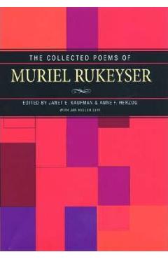Collected Poems of Muriel Rukeyser - Janet Kaufman