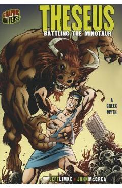 Theseus: Battling the Minotaur [a Greek Myth] - Jeff Limke