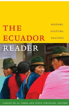 The Ecuador Reader: History, Culture, Politics - Carlos De La Torre