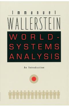 World-Systems Analysis: An Introduction - Immanuel Wallerstein