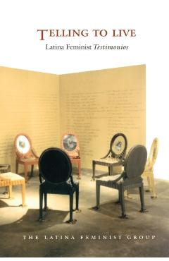 Telling to Live: Latina Feminist Testimonios - Latina Feminist Group
