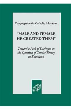 Male and Female He Created Them - Congregation For Catholic Education