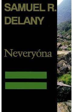 Nevery�na, or: The Tale of Signs and Cities--Some Informal Remarks Towards the Modular Calculus, Part Four - Samuel R. Delany
