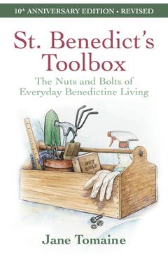 St. Benedict\'s Toolbox: The Nuts and Bolts of Everyday Benedictine Living (10th Anniversary Edition-Revised) - Jane Tomaine
