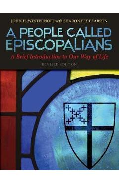 A People Called Episcopalians: A Brief Introduction to Our Way of Life - Tobias Stanislas Haller