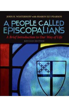 A People Called Episcopalians: A Brief Introduction to Our Way of Life - Tobias Stanislas Haller