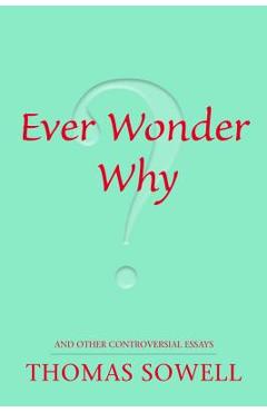 Ever Wonder Why?: And Other Controversial Essays