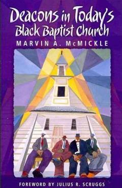 Deacons in Today\'s Black Baptist Church - Marvin A. Mcmickle