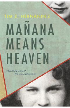Ma�ana Means Heaven - Tim Z. Hernandez