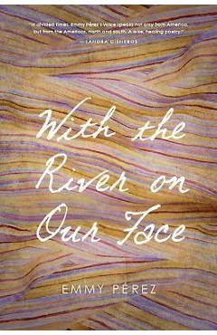 With the River on Our Face - Emmy P�rez