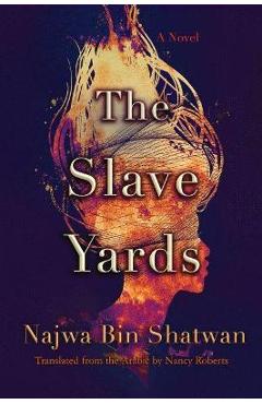 The Slave Yards - Najwa Bin Shatwan - Imagine 1