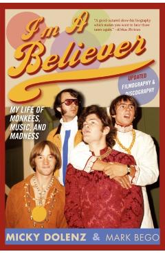 I'm a Believer: My Life of Monkees, Music, and Madness, Updated Edition (Updated) - Micky Dolenz