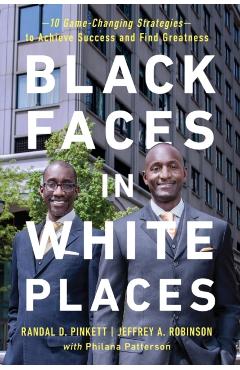 Black Faces in White Places: 10 Game-Changing Strategies to Achieve Success and Find Greatness - Randal D. Pinkett