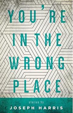 You're in the Wrong Place - Joseph Harris
