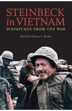 Steinbeck in Vietnam: Dispatches from the War - John Steinbeck