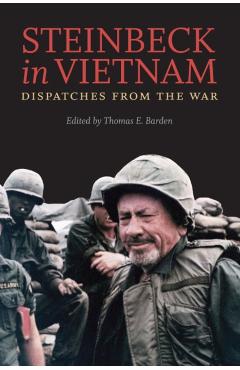 Steinbeck in Vietnam: Dispatches from the War - John Steinbeck