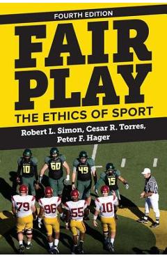 Fair Play: The Ethics of Sport - Robert L. Simon
