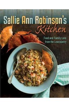 Sallie Ann Robinson's Kitchen: Food and Family Lore from the Lowcountry