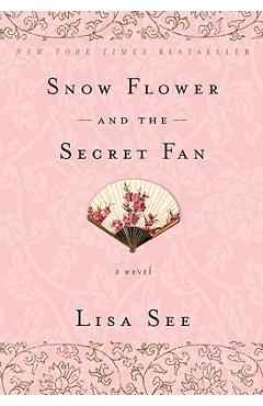 Snow Flower and the Secret Fan - Lisa See
