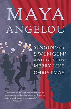 Singin\' and Swingin\' and Gettin\' Merry Like Christmas - Maya Angelou