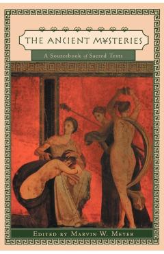 Ancient Mysteries: A Sourcebook of Sacred Texts
