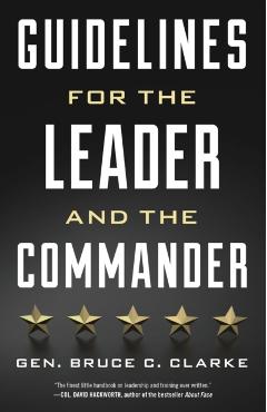 Guidelines for the Leader and the Commander - Gen Bruce C. Clarke