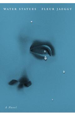 The Water Statues - Fleur Jaeggy