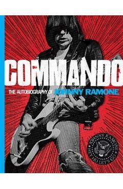 Commando: The Autobiography of Johnny Ramone - Johnny Ramone