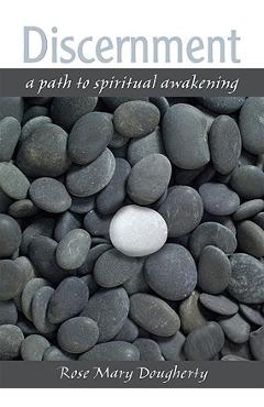 Discernment: A Path to Spiritual Awakening - Rose Mary Dougherty