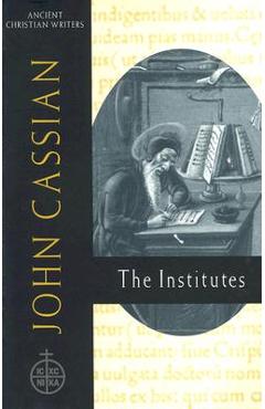 58. John Cassian: The Institutes - Boniface Ramsey