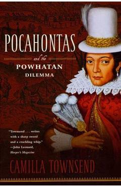 Pocahontas and the Powhatan Dilemma: The American Portraits Series - Camilla Townsend