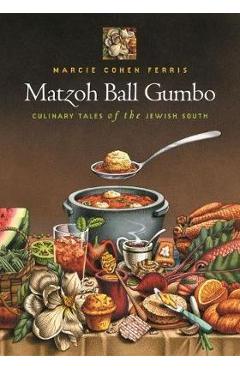 Matzoh Ball Gumbo: Culinary Tales of the Jewish South - Marcie Cohen Ferris