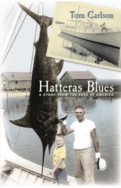 Hatteras Blues: A Story from the Edge of America - Tom Carlson