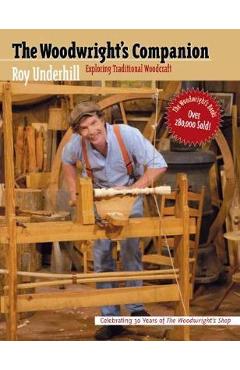 Woodwright\'s Companion: Exploring Traditional Woodcraft - Roy Underhill