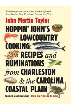 Hoppin\' John\'s Lowcountry Cooking: Recipes and Ruminations from Charleston and the Carolina Coastal Plain - John Martin Taylor