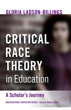 Critical Race Theory in Education: A Scholar\'s Journey - Gloria Ladson-billings