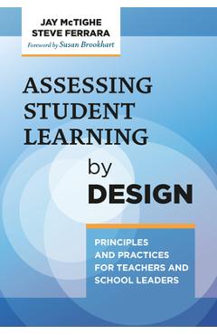 Assessing Student Learning by Design: Principles and Practices for Teachers and School Leaders - Jay Mctighe