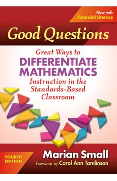 Good Questions: Great Ways to Differentiate Mathematics Instruction in the Standards-Based Classroom - Marian Small
