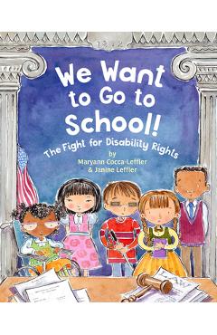 We Want to Go to School!: The Fight for Disability Rights - Maryann Cocca-leffler