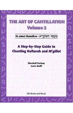 The Art of Cantillation, Volume 2: A Step-By-Step Guide to Chanting Haftarot and Mgilot [With CD] - Marshall Portnoy