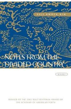 Notes from the divided country: poems - suji kwock kim