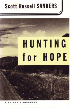Hunting for Hope: A Father's Journeys - Scott Russell Sanders