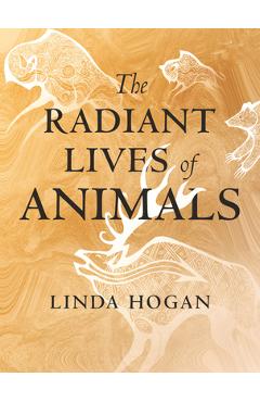The Radiant Lives of Animals - Linda Hogan