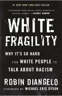 White Fragility: Why It\'s So Hard for White People to Talk about Racism - Robin Diangelo